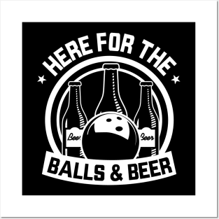 Here For The Balls and Beer - Bowling Lover Posters and Art